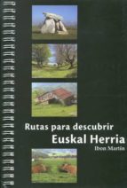 LAS MEJORES RUTAS PARA DESCUBRIR EUSKAL HERRIA, de Ibon Martín | portada del libro