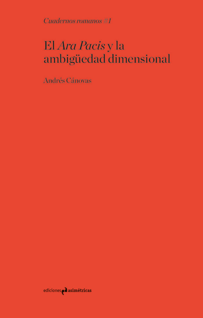 El Ara Pacis y la ambigüedad dimensional, de Cánovas Alcaráz, Andrés | portada del libro