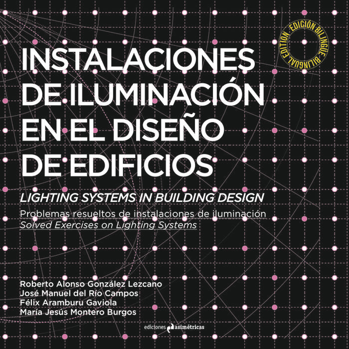Instalaciones de iluminación en el diseño de edificios. Lighting Systems in Building Design, de González Lezcano, Roberto Alo