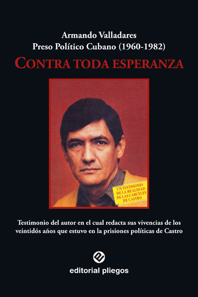Contra toda esperanza, de Valladares, Armando | portada del libro