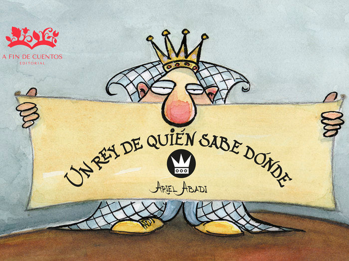 Un rey de quién sabe dónde, de Abadi, Ariel | portada del libro