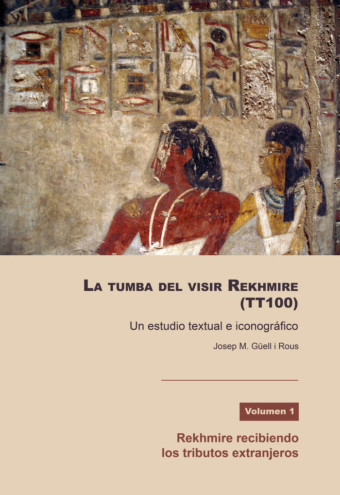 La tumba del visir Rekhmire (TT100): un estudio textual e iconográfico., de Güell i Rous | portada del libro