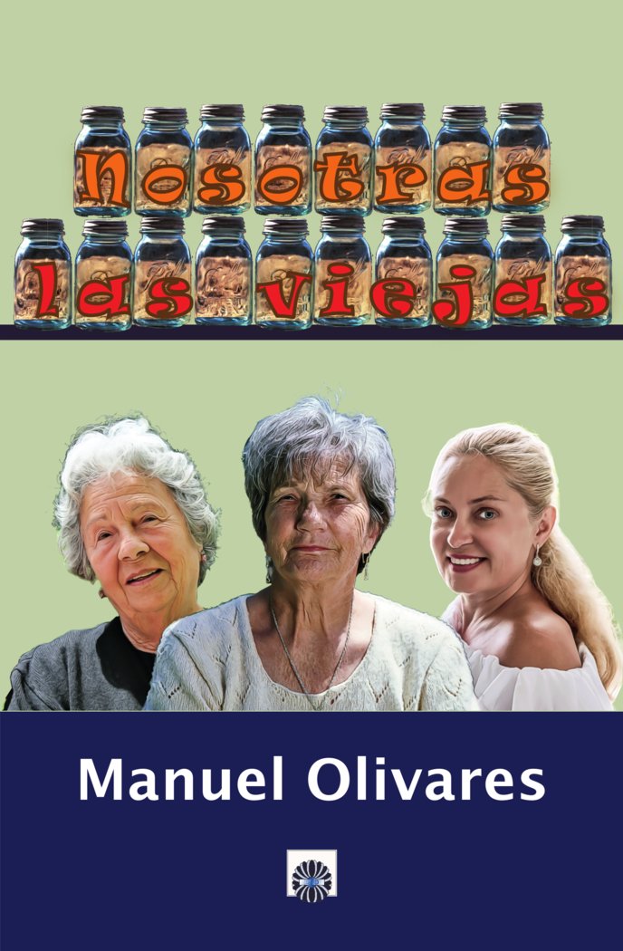 NOSOTRAS, LAS VIEJAS, de Olivares, Manuel | portada del libro