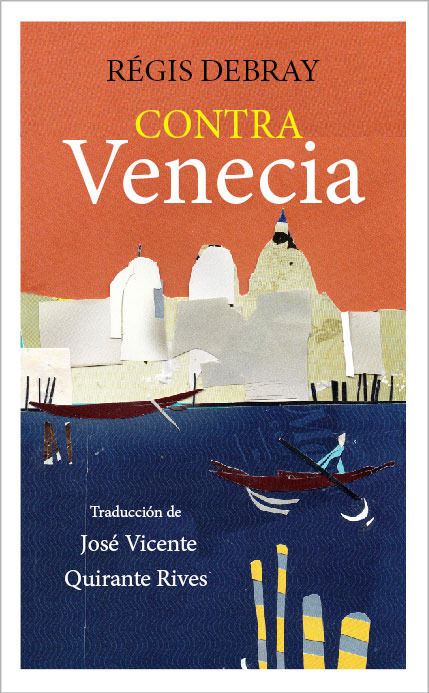 Contra Venecia, de Debray ., Regis | portada del libro