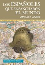 LOS ESPAÑOLES QUE ENSANCHARON EL MUNDO, de Charles F. Lumis | portada del libro