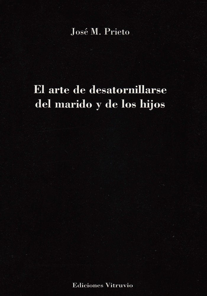 El arte de desatornillarse del marido y de los hijos, de José M. Prieto | portada del libro