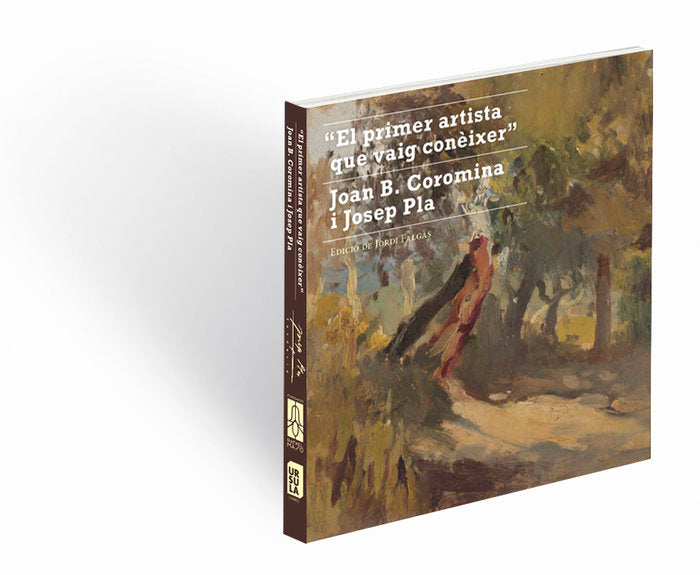 El primer artista que vaig conÅixer, Joan B. Coromina iJosep Pla, de Falgês Casanovas, Jordi | portada del libro