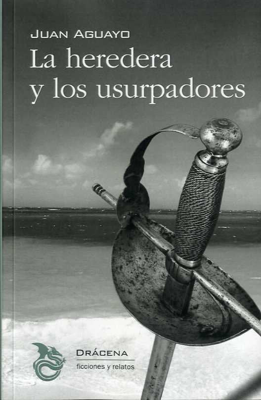 La heredera y los usurpadores, de Aguayo, Juan | portada del libro
