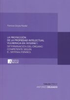 LA PROTECCION DE LA PROPIEDAD INTELECTUAL VULNERADA EN INTER, de PATRICIA LLOPIS NADAL | portada del libro
