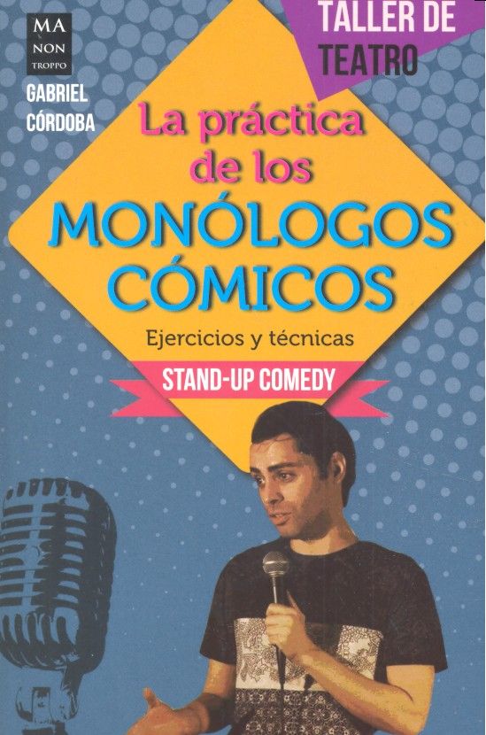 PRACTICA DE LOS MONOLOGOS COMICOS, LA, de Córoba Camacho | portada del libro