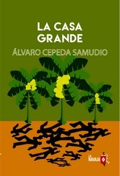 La casa grande, de Cepeda Samudio, Álvaro | portada del libro