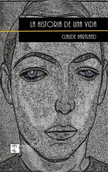 La historia de una vida, de CLAUDE HARTLAND | portada del libro
