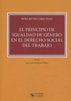 El principio de igualdad de género en el Derecho Social del Trabajo, de BELEN DEL MAR LOPEZ INSUA | portada del libro
