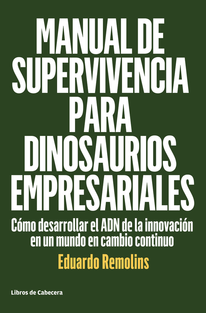 Manual de supervivencia para dinosaurios empresariales, de Remolins., Eduardo | portada del libro