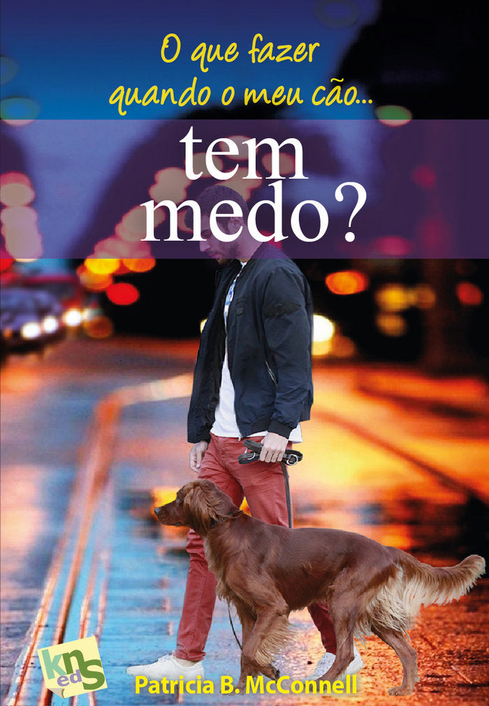 O que fazer quando o meu cão... tem medo?, de McConnell, Patricia | portada del libro