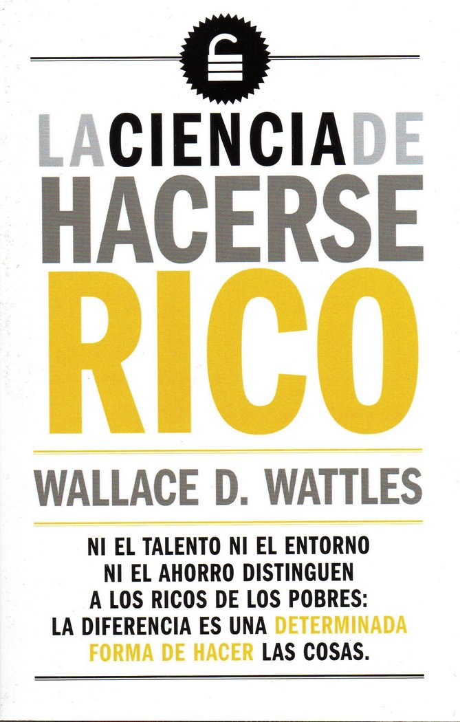 CIENCIA DE HACERSE RICO,LA, de WATTLES,WALLACE D | portada del libro