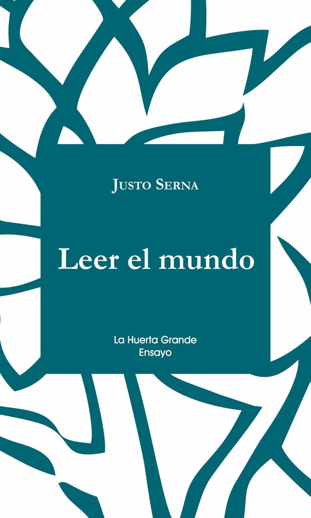Leer el mundo, de Serna, Justo | portada del libro