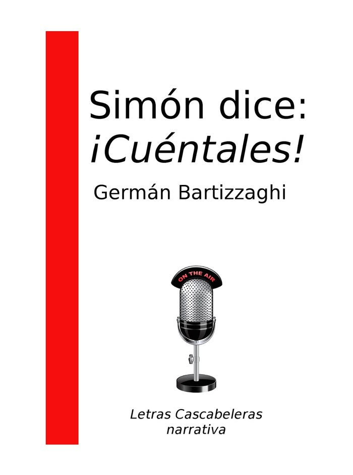 Simón dice: ¡Cuéntales!, de Bartizzaghi Cammisi, Germán | portada del libro