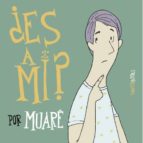 ¿Es a mí?, de MUARE | portada del libro