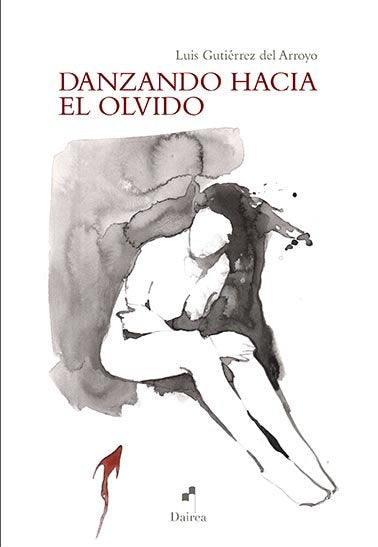 Danzando hacia el olvido, de GUTIERREZ DEL ARROYO | portada del libro