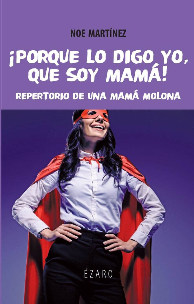 Porque lo digo yo, que soy mamá, de Martínez Ferreiro, Noe | portada del libro