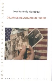 Dejar de recordar no puedo, de Gurpegui, José Antonio (1958-) | portada del libro