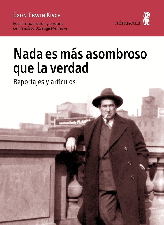 Nada es más asombroso que la verdad. Reportajes y artículos, de Kisch, Egon Erwin | portada del libro
