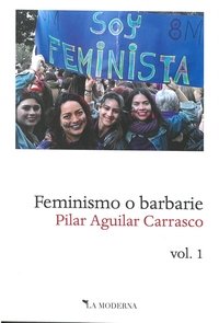 Feminismo o barbarie, de Aguilar Carrasco, Pilar | portada del libro