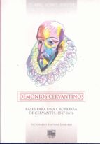 DEMONIOS CERVANTINOS. BASES PARA UNA CRONOBRA DE CERVANTES, de VICTORIANO SANTANA SANJURJO | portada del libro