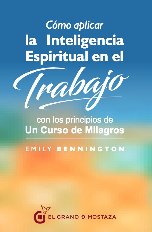 Cómo aplicar la inteligencia espiritual en el trabajo, de Bennington, Emily | portada del libro