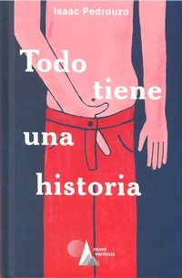 TODO TIENE UNA HISTORIA, de PEDROUZO, ISAAC | portada del libro