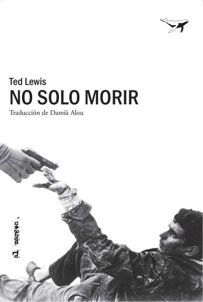 No solo morir, de Lewis, Ted | portada del libro