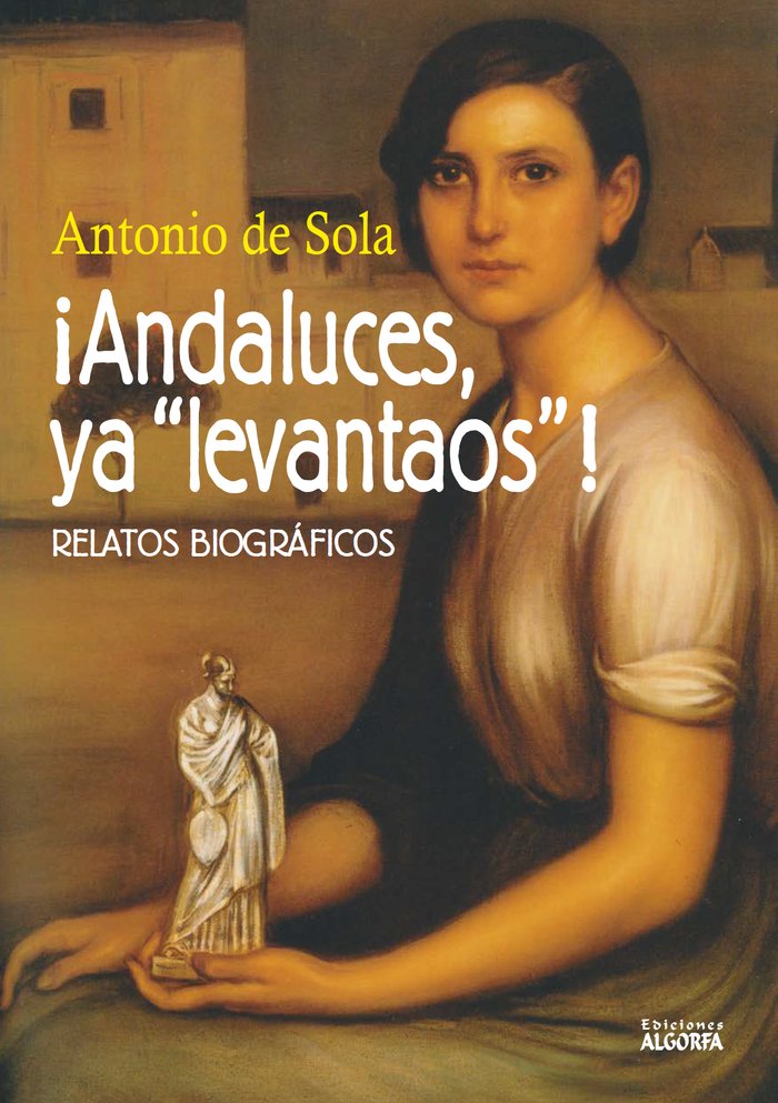 Andaluces ya «levantaos», de de Sola Caballero, Antonio | portada del libro