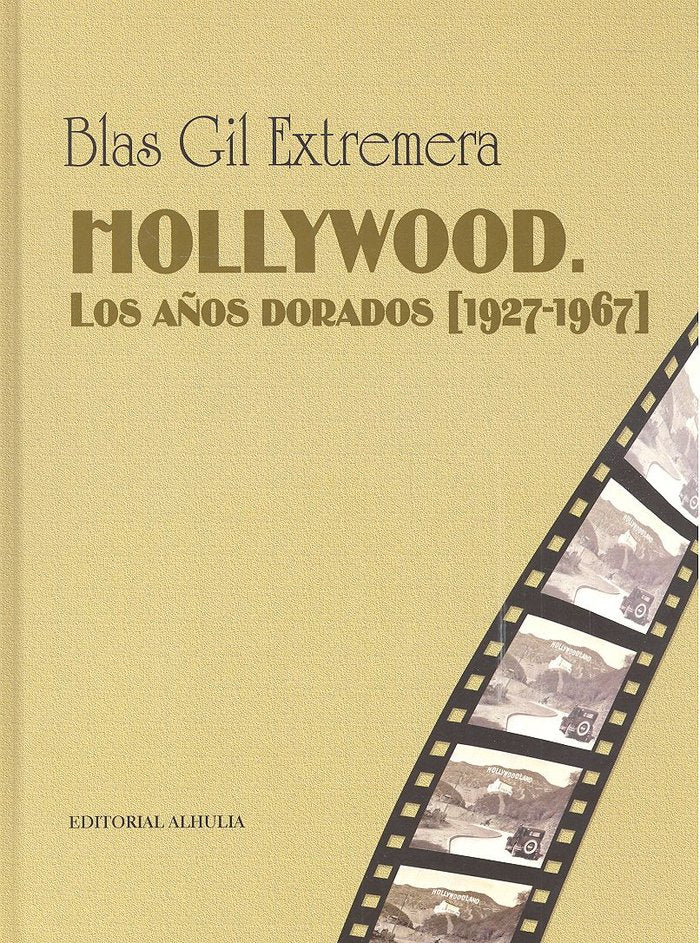 Hollywood. Los años dorados [1927-1967], de Gil Extremera | portada del libro