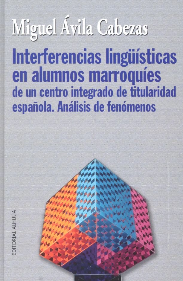 Interferencias lingüísticas en alumnos marroquíes de un centro integrado de titularidad española, de Ávila Cabezas | portada 