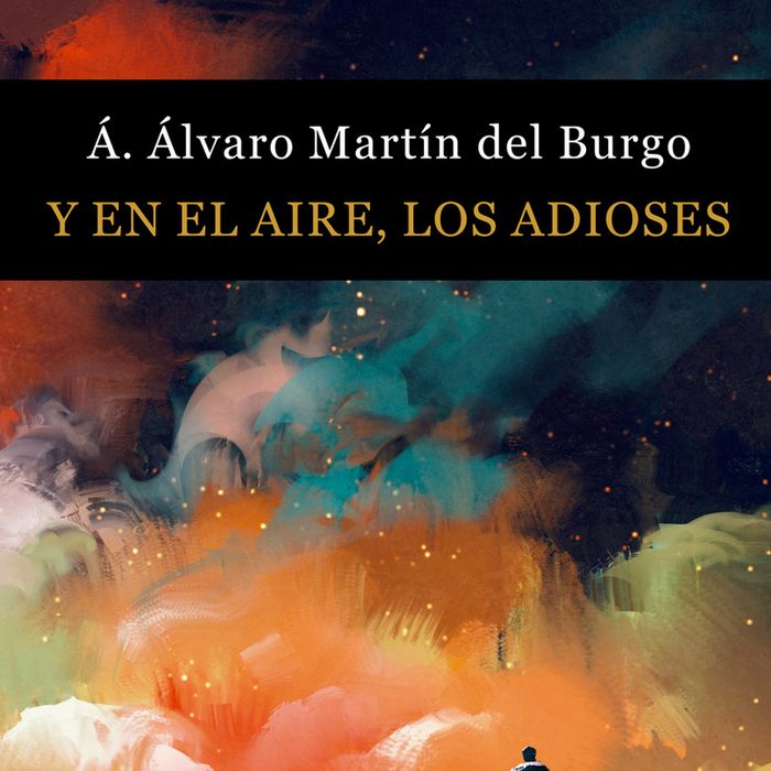 Y en el aire, los adioses, de Álvaro Martín del Burgo, Ángel | portada del libro