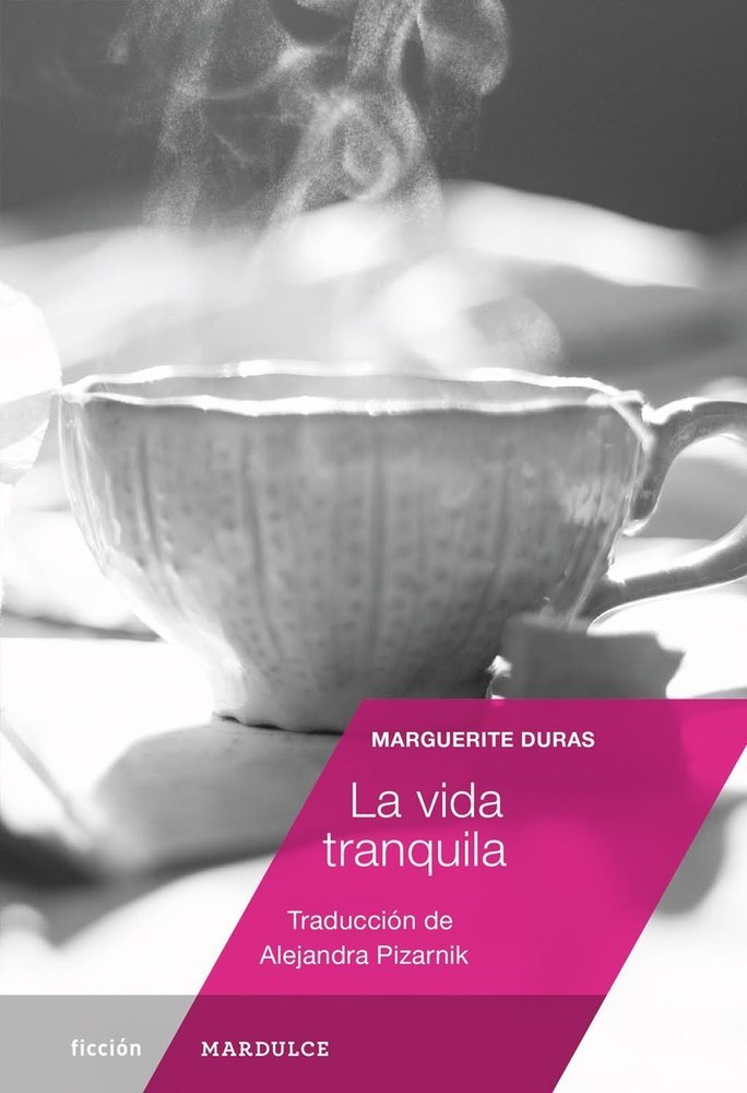 La vida tranquila, de Duras, Marguerite | portada del libro
