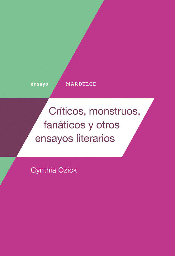 Críticos, monstruos, fanáticos y otros ensayos literarios, de Ozick, Cynthia | portada del libro