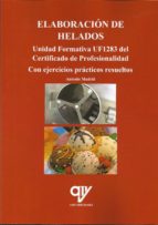 Elaboración de helados. Unidad Formativa UF1283 del Certificado de Profesionalidad, de Antonio Madrid Vicente | portada del l