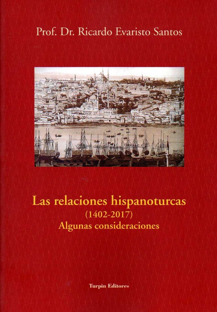 Las relaciones hispanoturcas (1402-2017). Algunas consideraciones, de Evaristo Santos, Ricardo | portada del libro