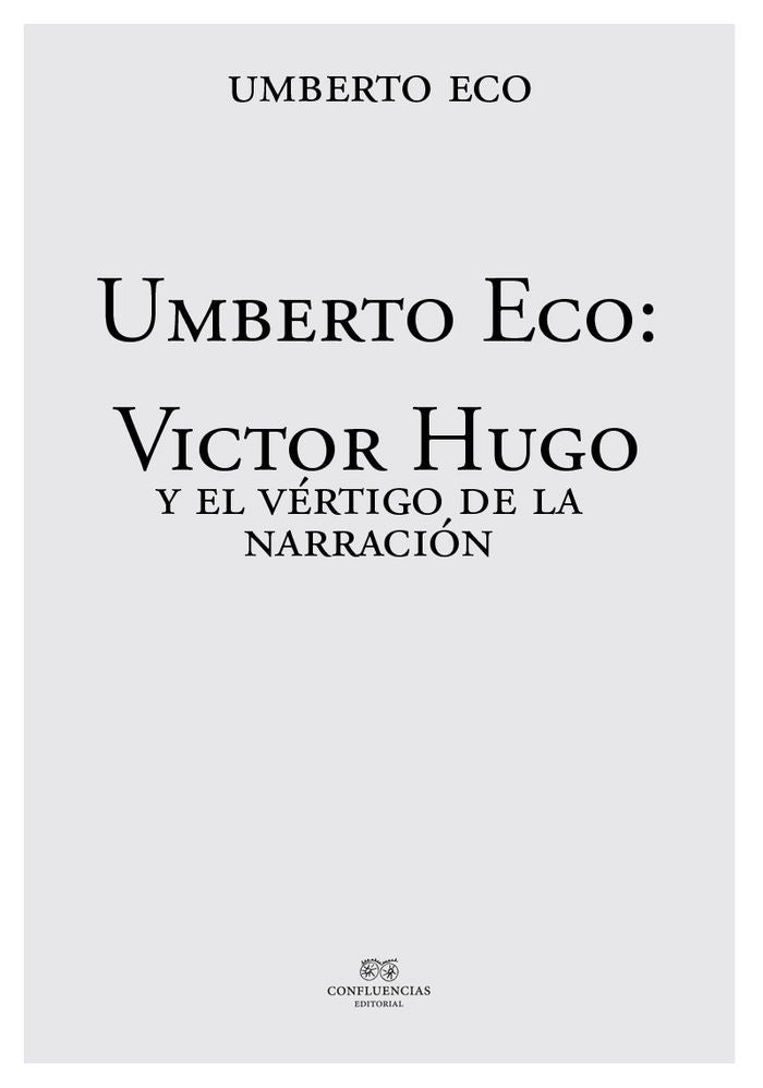 UMBERTO ECO: VICTOR HUGO Y EL VéRTIGO DE LA NARRACIóN, de UMBERTO ECO | portada del libro