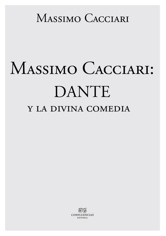 MASSIMO CACCIARI: DANTE Y LA DIVINA COMEDIA, de MASSIMO CACCIARI | portada del libro