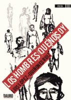 HOMBRES QUE NO SOY,LOS, de LUIS LOPEZ QUIÑONES RUIZ | portada del libro