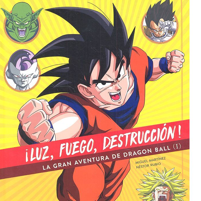 ILUZ, FUEGO, DESTRUCCION! LA GRAN AVENTURA DE DRAGON BALL, de MARTINEZ, MIGUEL | portada del libro