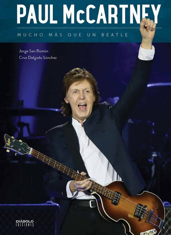 PAUL MCCARTNEY. MUCHO MAS QUE UN BEATLE, de DELGADO SANCHEZ, CRUZ | portada del libro