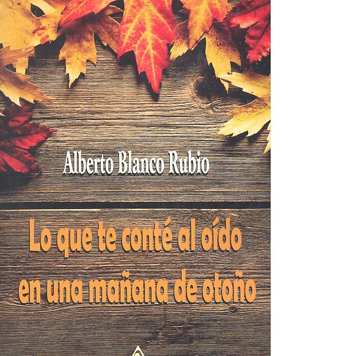 Lo que te conté al oído en una mañana de otoño, de Blanco Rubio | portada del libro