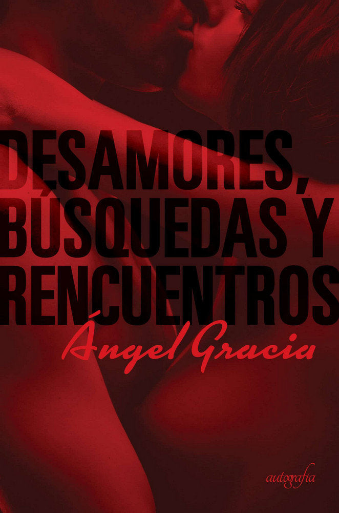 Desamores, Búsquedas y desencuentros Angel Grácia, de Gracia, Ángel | portada del libro