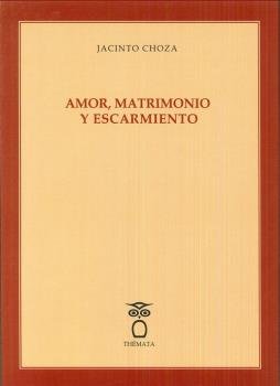 Amor, matrimonio y escarmiento., de Choza, Jacinto | portada del libro