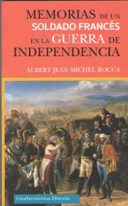 MEMORIAS DE UN SOLDADO FRANCÉS EN LA GUERRA DE INDEPENDENCIA, de ROCCA, ALBERT JEAN MICHEL ROCCA | portada del libro