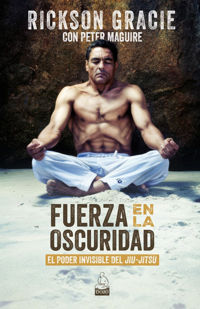 FUERZA EN LA OSCURIDAD, de GRACIE, RICKSON | portada del libro